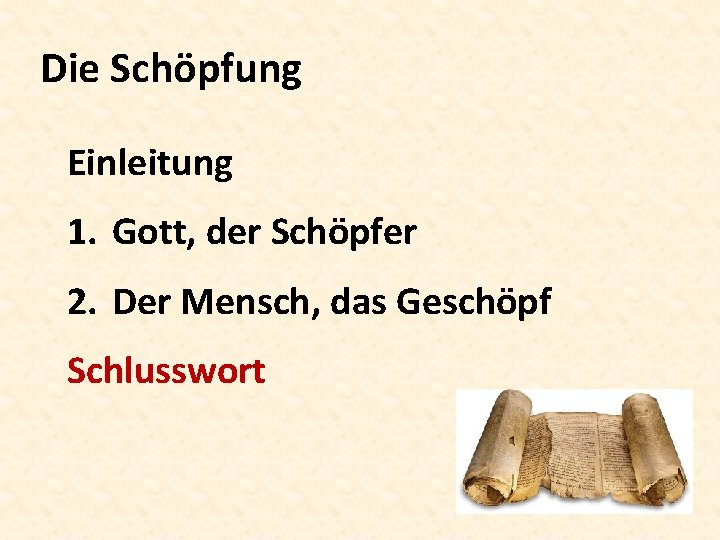 Die Schöpfung Einleitung 1. Gott, der Schöpfer 2. Der Mensch, das Geschöpf Schlusswort 