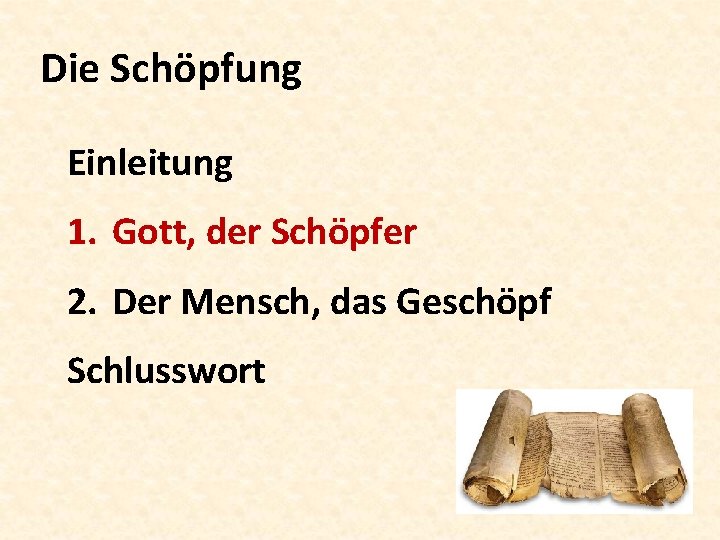 Die Schöpfung Einleitung 1. Gott, der Schöpfer 2. Der Mensch, das Geschöpf Schlusswort 