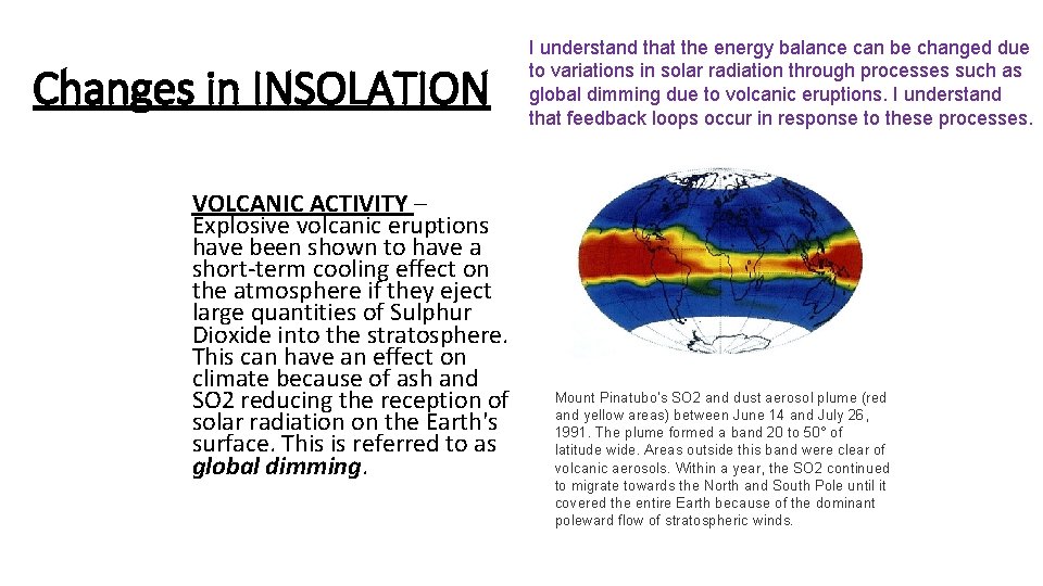 Changes in INSOLATION VOLCANIC ACTIVITY – Explosive volcanic eruptions have been shown to have