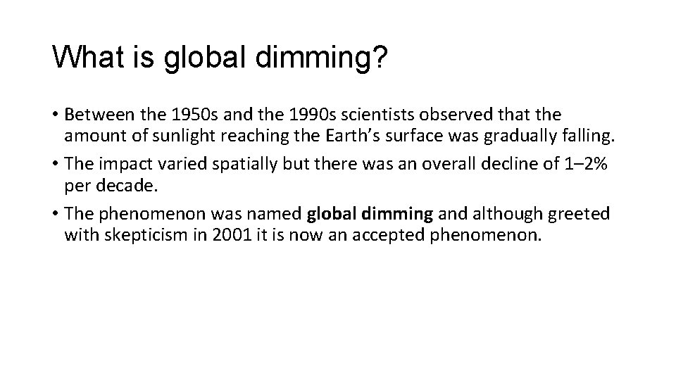 What is global dimming? • Between the 1950 s and the 1990 s scientists