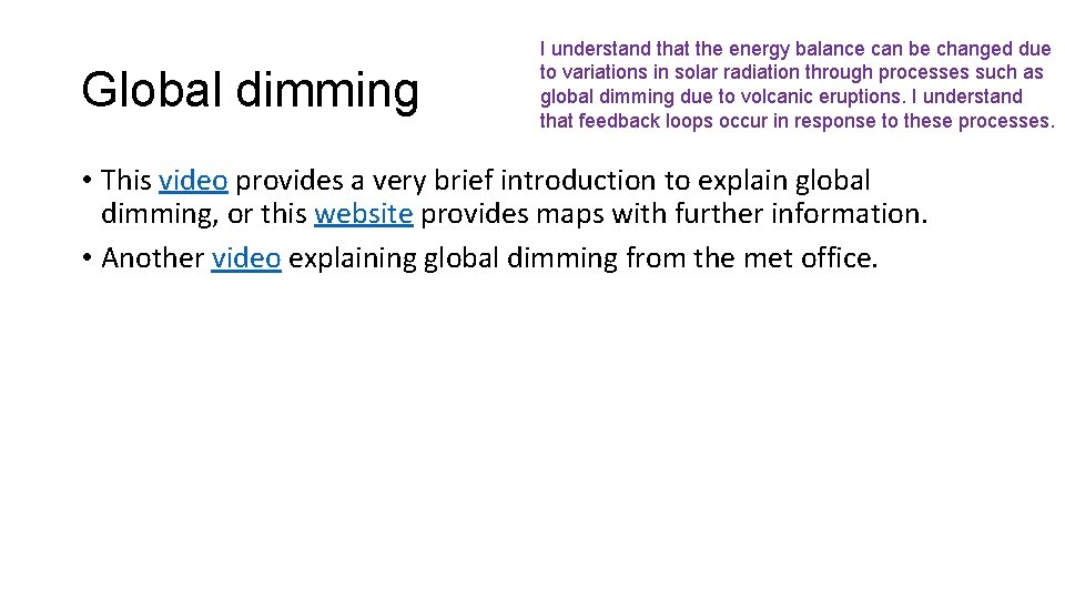 Global dimming I understand that the energy balance can be changed due to variations