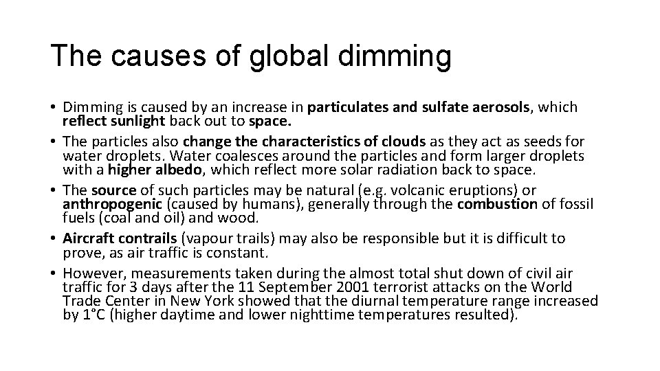 The causes of global dimming • Dimming is caused by an increase in particulates