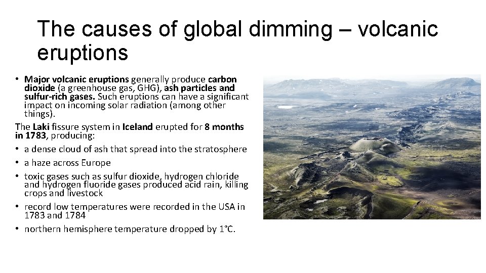 The causes of global dimming – volcanic eruptions • Major volcanic eruptions generally produce