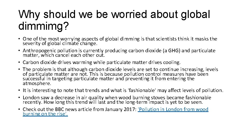Why should we be worried about global dimmimg? • One of the most worrying