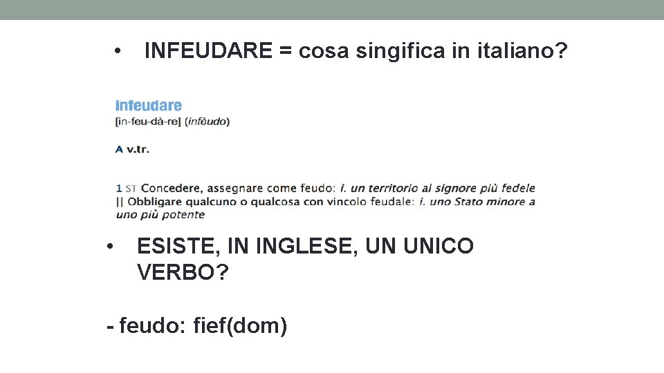  • • INFEUDARE = cosa singifica in italiano? ESISTE, IN INGLESE, UN UNICO