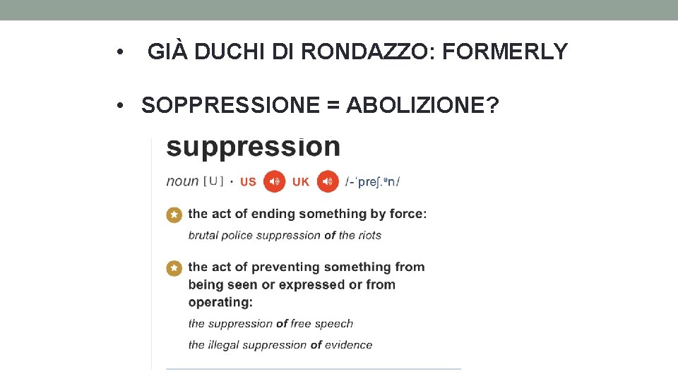  • GIÀ DUCHI DI RONDAZZO: FORMERLY • SOPPRESSIONE = ABOLIZIONE? 