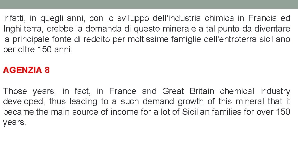 infatti, in quegli anni, con lo sviluppo dell’industria chimica in Francia ed Inghilterra, crebbe