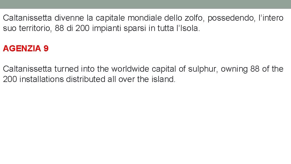 Caltanissetta divenne la capitale mondiale dello zolfo, possedendo, l’intero suo territorio, 88 di 200