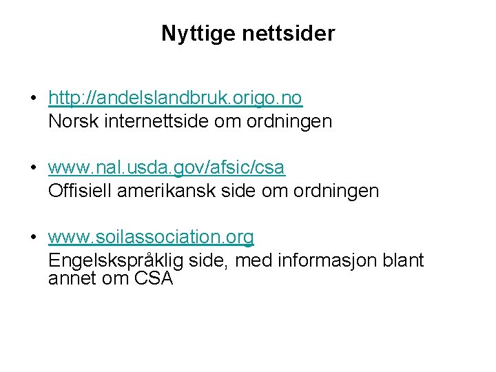 Nyttige nettsider • http: //andelslandbruk. origo. no Norsk internettside om ordningen • www. nal.