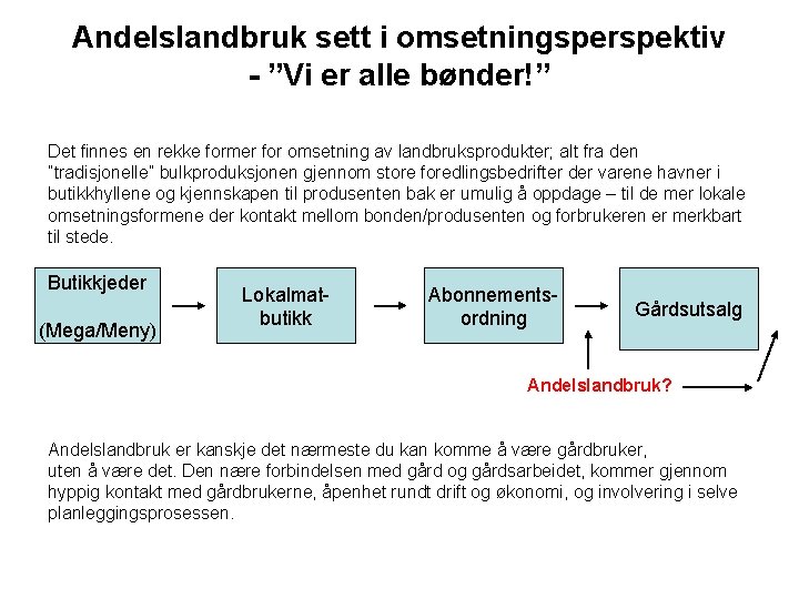 Andelslandbruk sett i omsetningsperspektiv - ”Vi er alle bønder!” Det finnes en rekke former