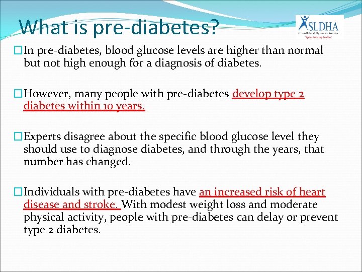 What is pre-diabetes? �In pre-diabetes, blood glucose levels are higher than normal but not