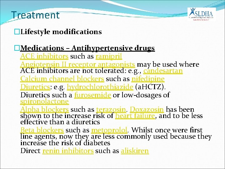 Treatment �Lifestyle modifications �Medications – Antihypertensive drugs ACE inhibitors such as ramipril Angiotensin II
