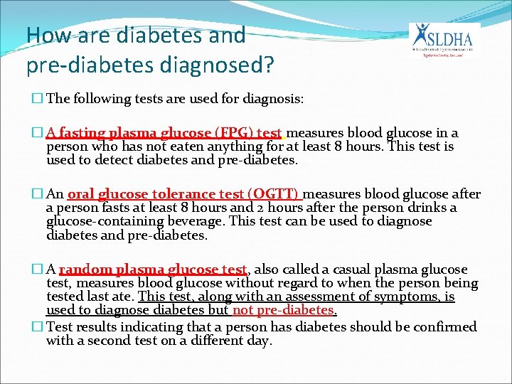 How are diabetes and pre-diabetes diagnosed? � The following tests are used for diagnosis: