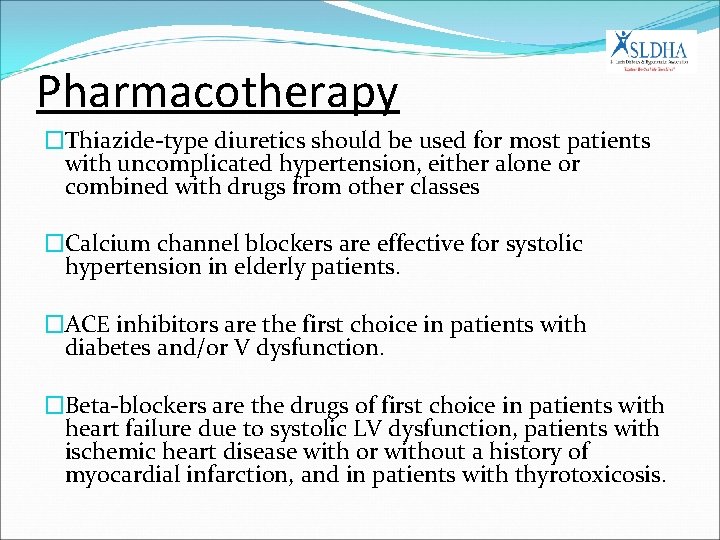 Pharmacotherapy �Thiazide-type diuretics should be used for most patients with uncomplicated hypertension, either alone