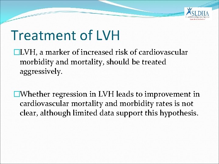 Treatment of LVH �LVH, a marker of increased risk of cardiovascular morbidity and mortality,