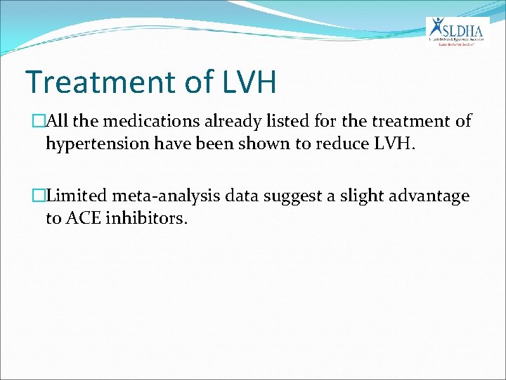 Treatment of LVH �All the medications already listed for the treatment of hypertension have
