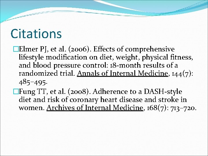 Citations �Elmer PJ, et al. (2006). Effects of comprehensive lifestyle modification on diet, weight,
