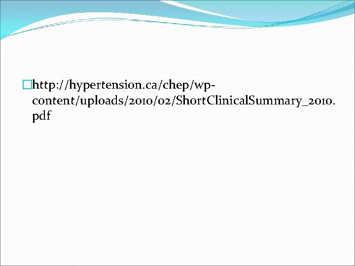 �http: //hypertension. ca/chep/wpcontent/uploads/2010/02/Short. Clinical. Summary_2010. pdf 