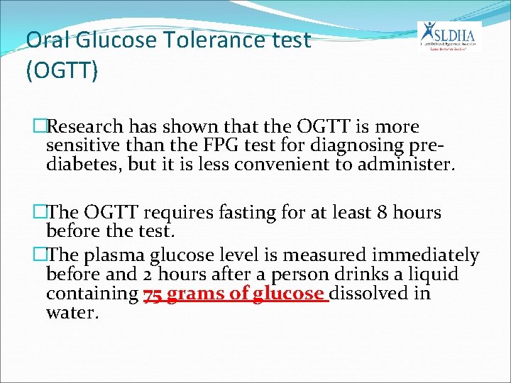 Oral Glucose Tolerance test (OGTT) �Research has shown that the OGTT is more sensitive