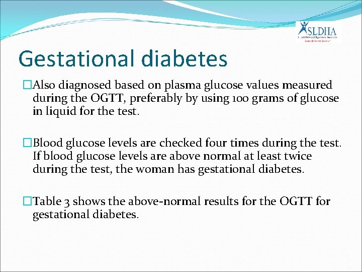 Gestational diabetes �Also diagnosed based on plasma glucose values measured during the OGTT, preferably