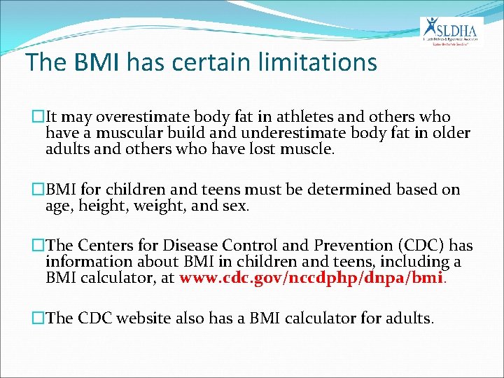 The BMI has certain limitations �It may overestimate body fat in athletes and others