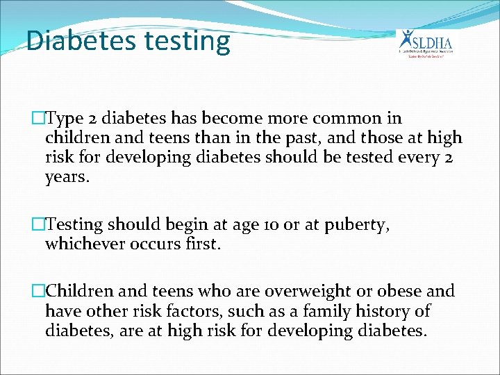 Diabetes testing �Type 2 diabetes has become more common in children and teens than