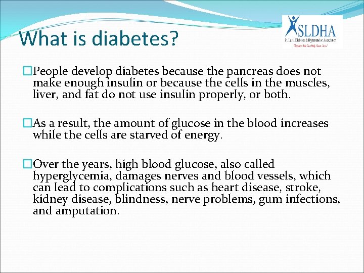 What is diabetes? �People develop diabetes because the pancreas does not make enough insulin