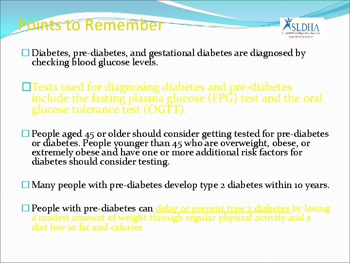 Points to Remember � Diabetes, pre-diabetes, and gestational diabetes are diagnosed by checking blood