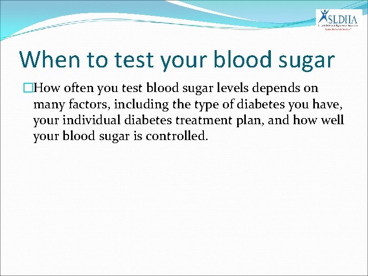 When to test your blood sugar �How often you test blood sugar levels depends