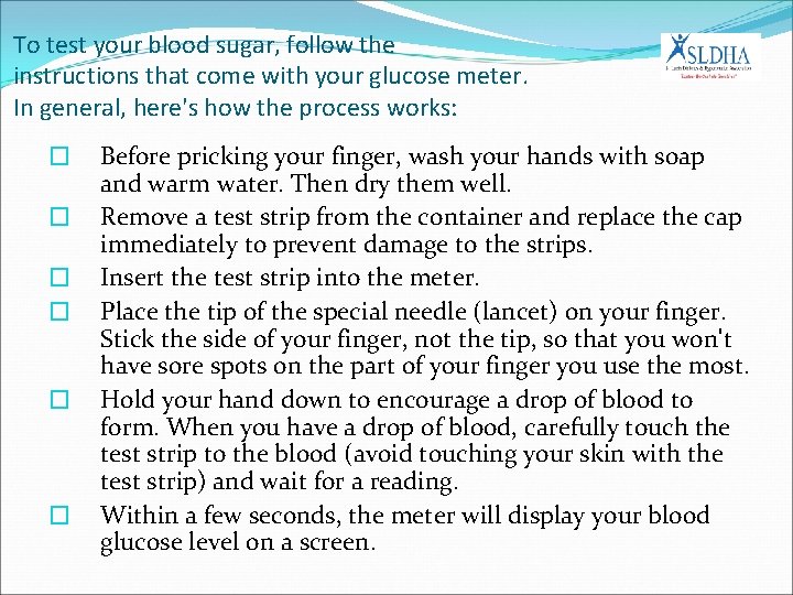 To test your blood sugar, follow the instructions that come with your glucose meter.