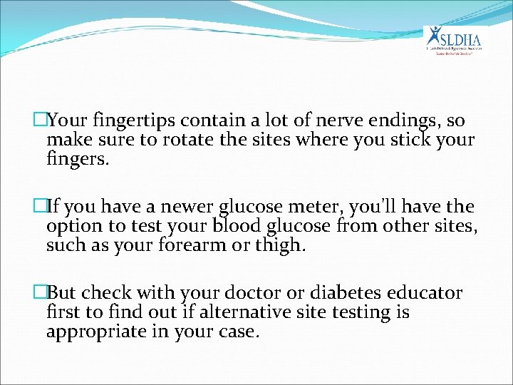 �Your fingertips contain a lot of nerve endings, so make sure to rotate the