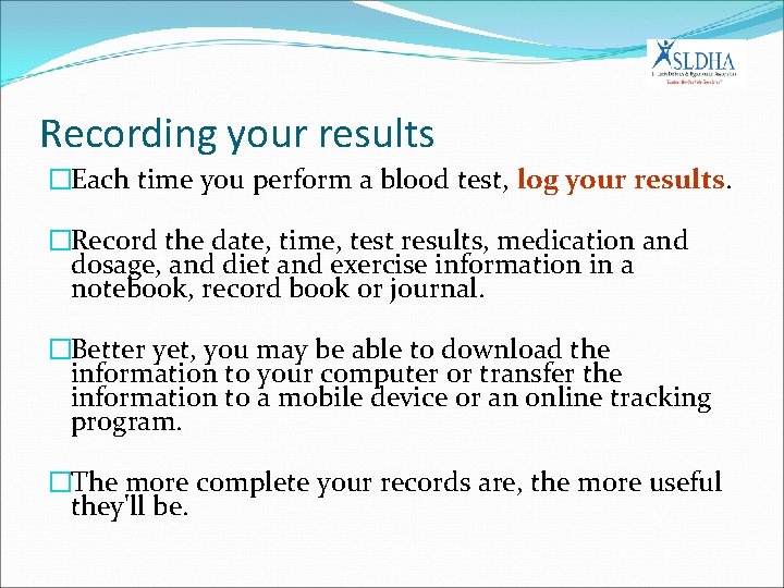 Recording your results �Each time you perform a blood test, log your results. �Record