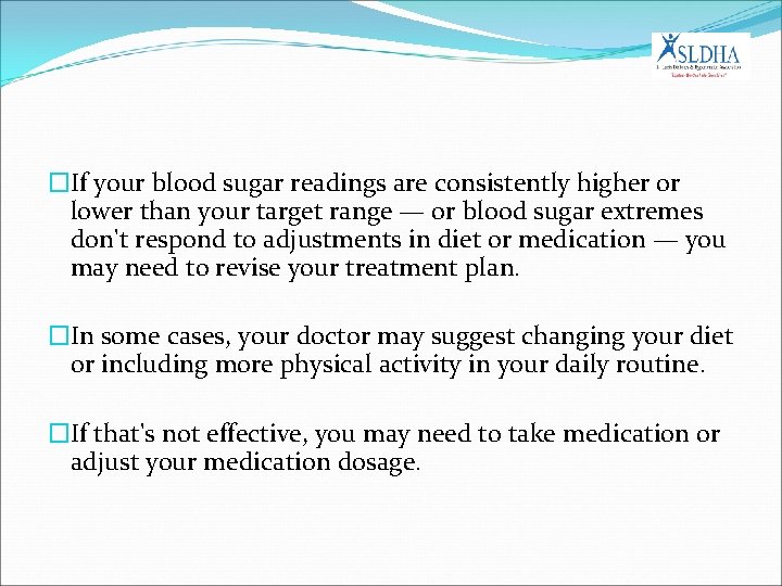 �If your blood sugar readings are consistently higher or lower than your target range