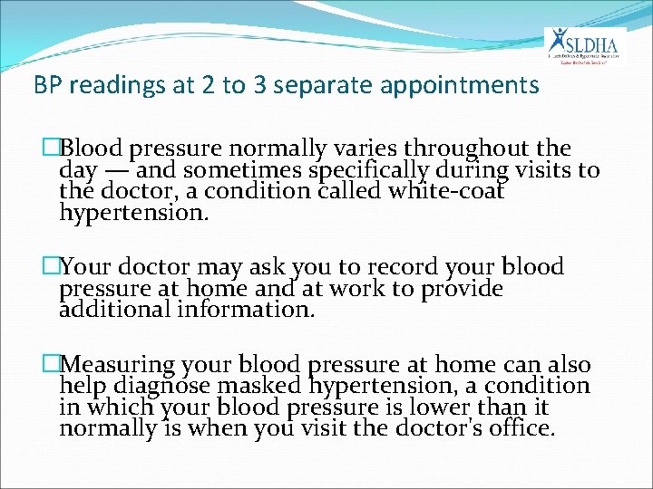 BP readings at 2 to 3 separate appointments �Blood pressure normally varies throughout the