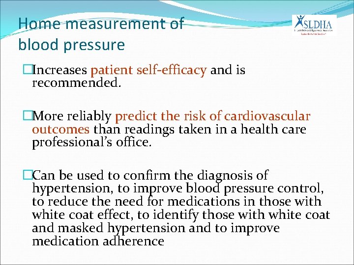 Home measurement of blood pressure �Increases patient self-efficacy and is recommended. �More reliably predict