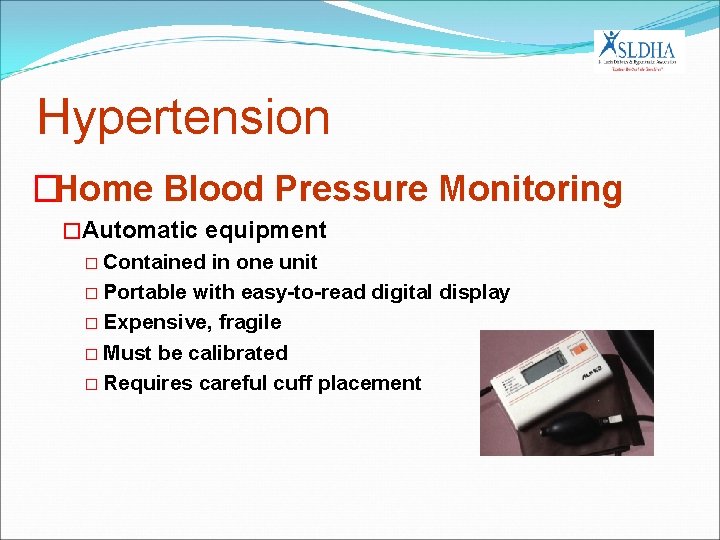 Hypertension �Home Blood Pressure Monitoring �Automatic equipment � Contained in one unit � Portable