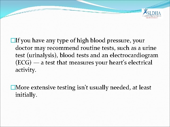 �If you have any type of high blood pressure, your doctor may recommend routine