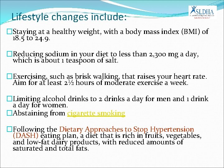 Lifestyle changes include: �Staying at a healthy weight, with a body mass index (BMI)