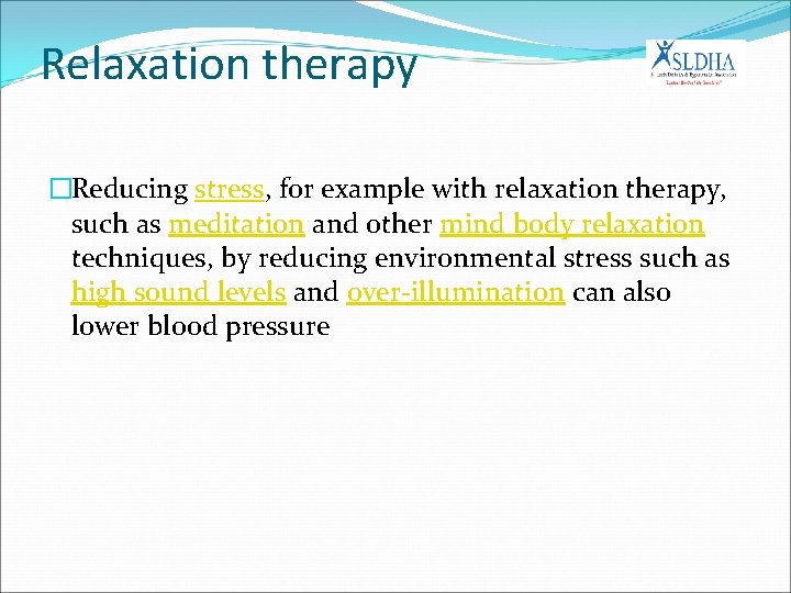Relaxation therapy �Reducing stress, for example with relaxation therapy, such as meditation and other