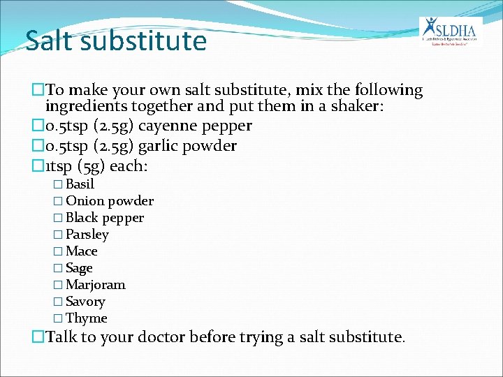 Salt substitute �To make your own salt substitute, mix the following ingredients together and