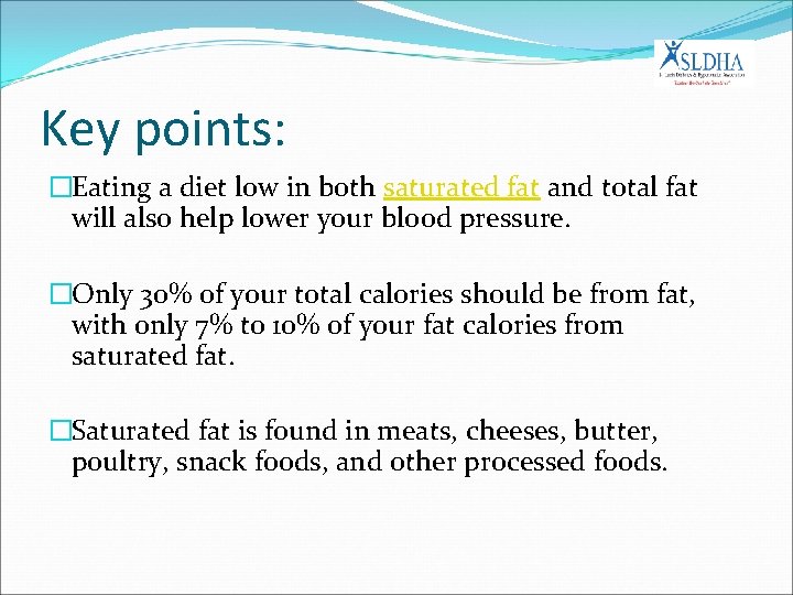 Key points: �Eating a diet low in both saturated fat and total fat will