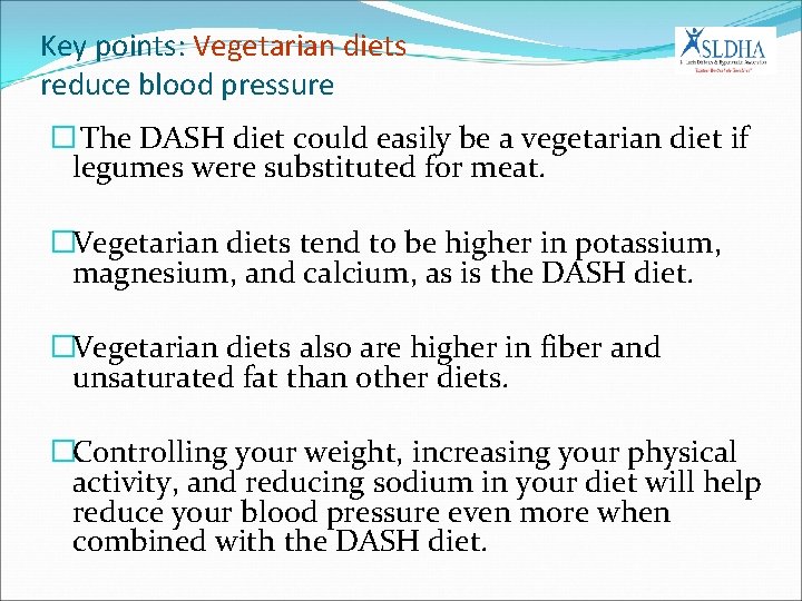 Key points: Vegetarian diets reduce blood pressure � The DASH diet could easily be