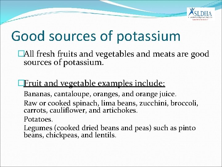 Good sources of potassium �All fresh fruits and vegetables and meats are good sources