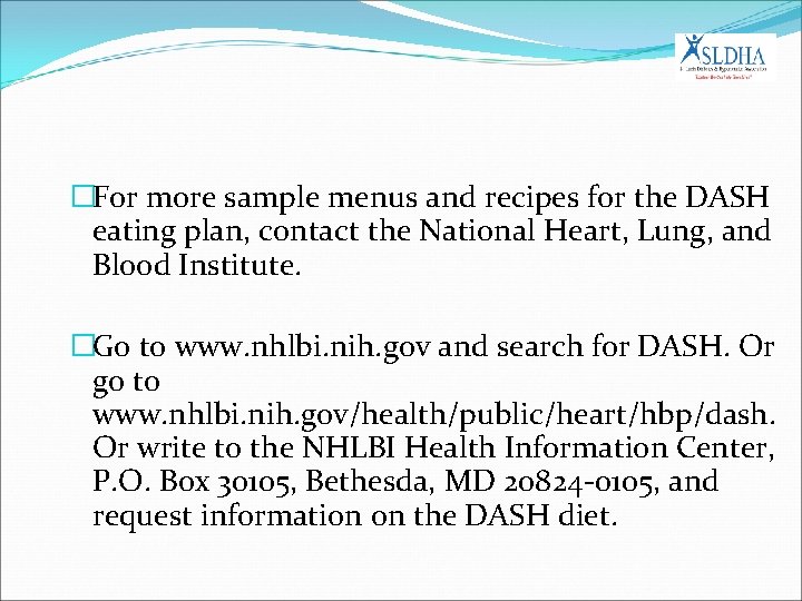 �For more sample menus and recipes for the DASH eating plan, contact the National