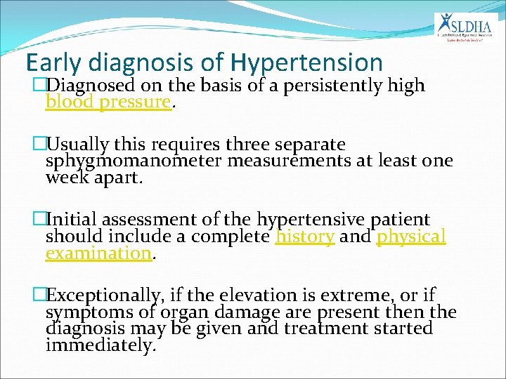 Early diagnosis of Hypertension �Diagnosed on the basis of a persistently high blood pressure.