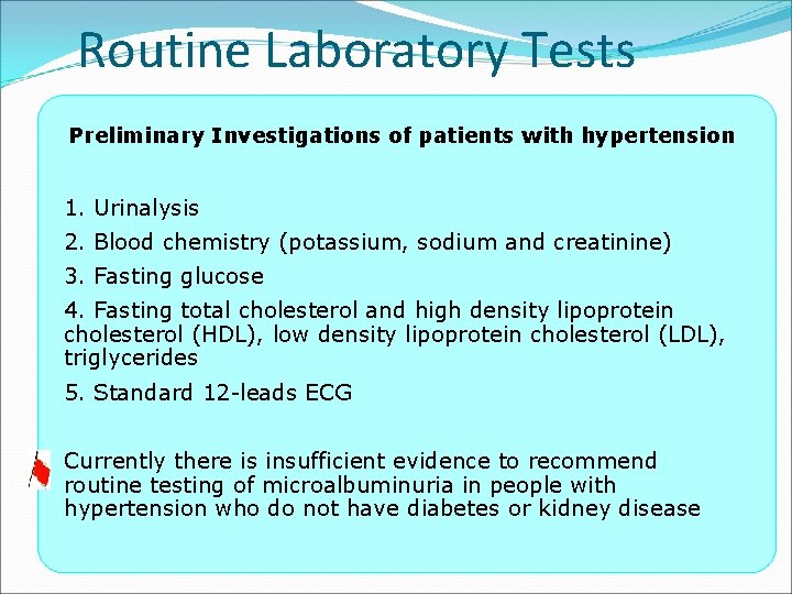 Routine Laboratory Tests Preliminary Investigations of patients with hypertension 1. Urinalysis 2. Blood chemistry