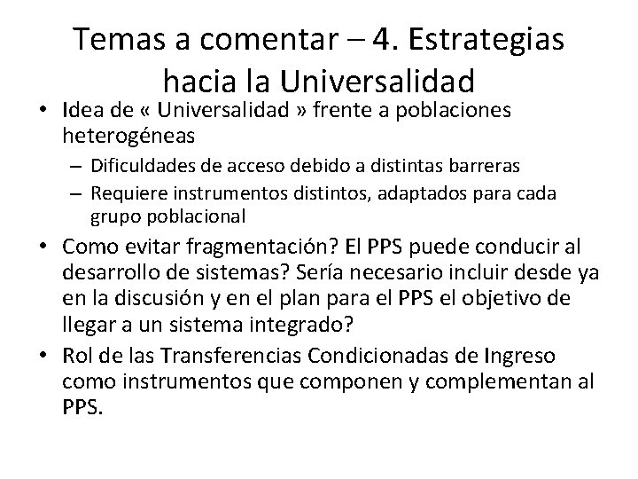 Temas a comentar – 4. Estrategias hacia la Universalidad • Idea de « Universalidad