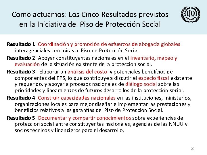 Como actuamos: Los Cinco Resultados previstos en la Iniciativa del Piso de Protección Social