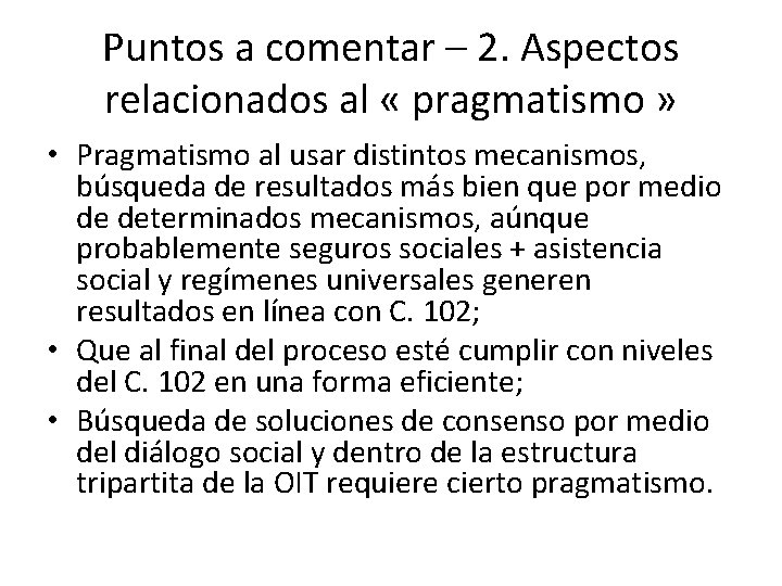 Puntos a comentar – 2. Aspectos relacionados al « pragmatismo » • Pragmatismo al