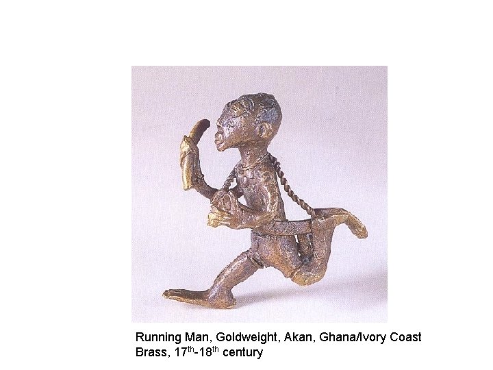 Running Man, Goldweight, Akan, Ghana/Ivory Coast Brass, 17 th-18 th century 